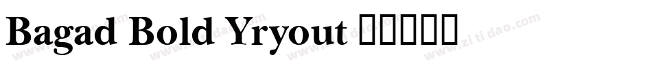 Bagad Bold Yryout字体转换